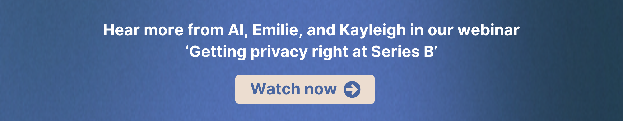 Getting privacy right at series B webinar